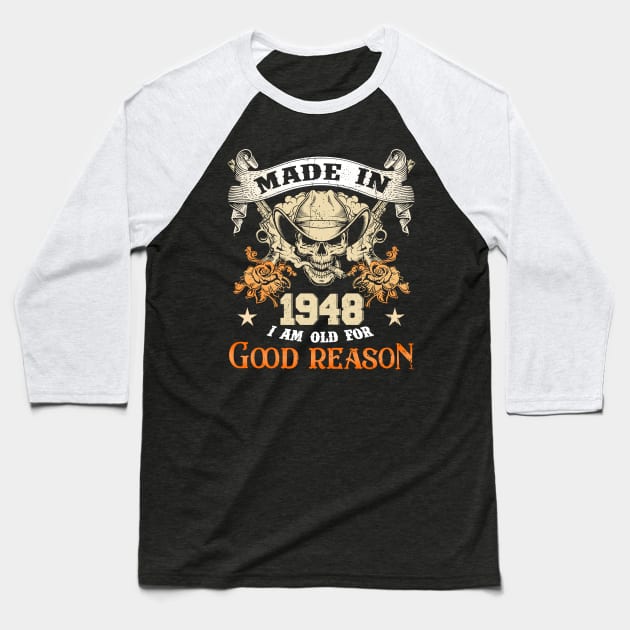 Skull Made In 1948 I Am Old For Good Reason Baseball T-Shirt by trainerunderline